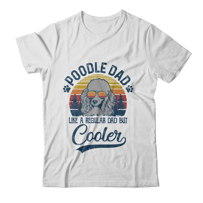 Vintage Poodle Dad Like A Regular Dad But Cooler Funny T-Shirt & Hoodie | Teecentury.com
