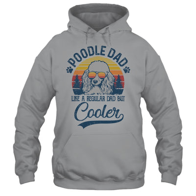 Vintage Poodle Dad Like A Regular Dad But Cooler Funny T-Shirt & Hoodie | Teecentury.com