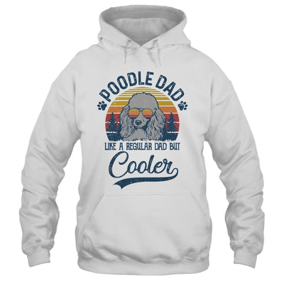 Vintage Poodle Dad Like A Regular Dad But Cooler Funny T-Shirt & Hoodie | Teecentury.com