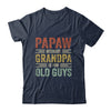 Vintage Retro Papaw Because Grandpa Is For Old Guys Funny T-Shirt & Hoodie | Teecentury.com