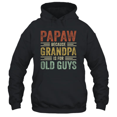 Vintage Retro Papaw Because Grandpa Is For Old Guys Funny T-Shirt & Hoodie | Teecentury.com
