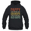 Vintage Retro Pappy Because Grandpa Is For Old Guys Funny T-Shirt & Hoodie | Teecentury.com