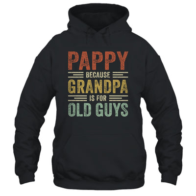 Vintage Retro Pappy Because Grandpa Is For Old Guys Funny T-Shirt & Hoodie | Teecentury.com