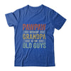 Vintage Retro Pawpaw Because Grandpa Is For Old Guys Funny T-Shirt & Hoodie | Teecentury.com