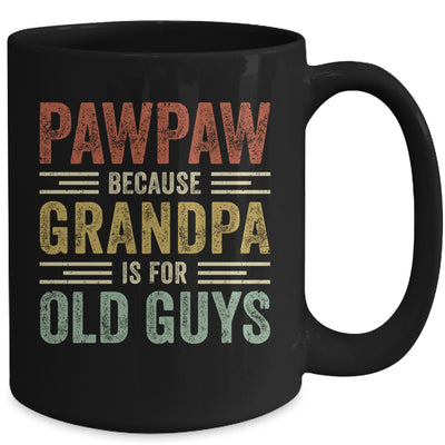 Vintage Retro Pawpaw Because Grandpa Is For Old Guys Funny Mug Coffee Mug | Teecentury.com