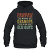 Vintage Retro Pawpaw Because Grandpa Is For Old Guys Funny T-Shirt & Hoodie | Teecentury.com