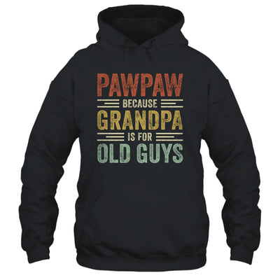 Vintage Retro Pawpaw Because Grandpa Is For Old Guys Funny T-Shirt & Hoodie | Teecentury.com