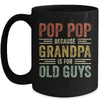 Vintage Retro Pop Pop Because Grandpa Is For Old Guys Funny Mug Coffee Mug | Teecentury.com