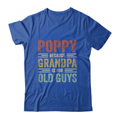 Vintage Retro Poppy Because Grandpa Is For Old Guys Funny T-Shirt & Hoodie | Teecentury.com