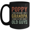 Vintage Retro Poppy Because Grandpa Is For Old Guys Funny Mug Coffee Mug | Teecentury.com