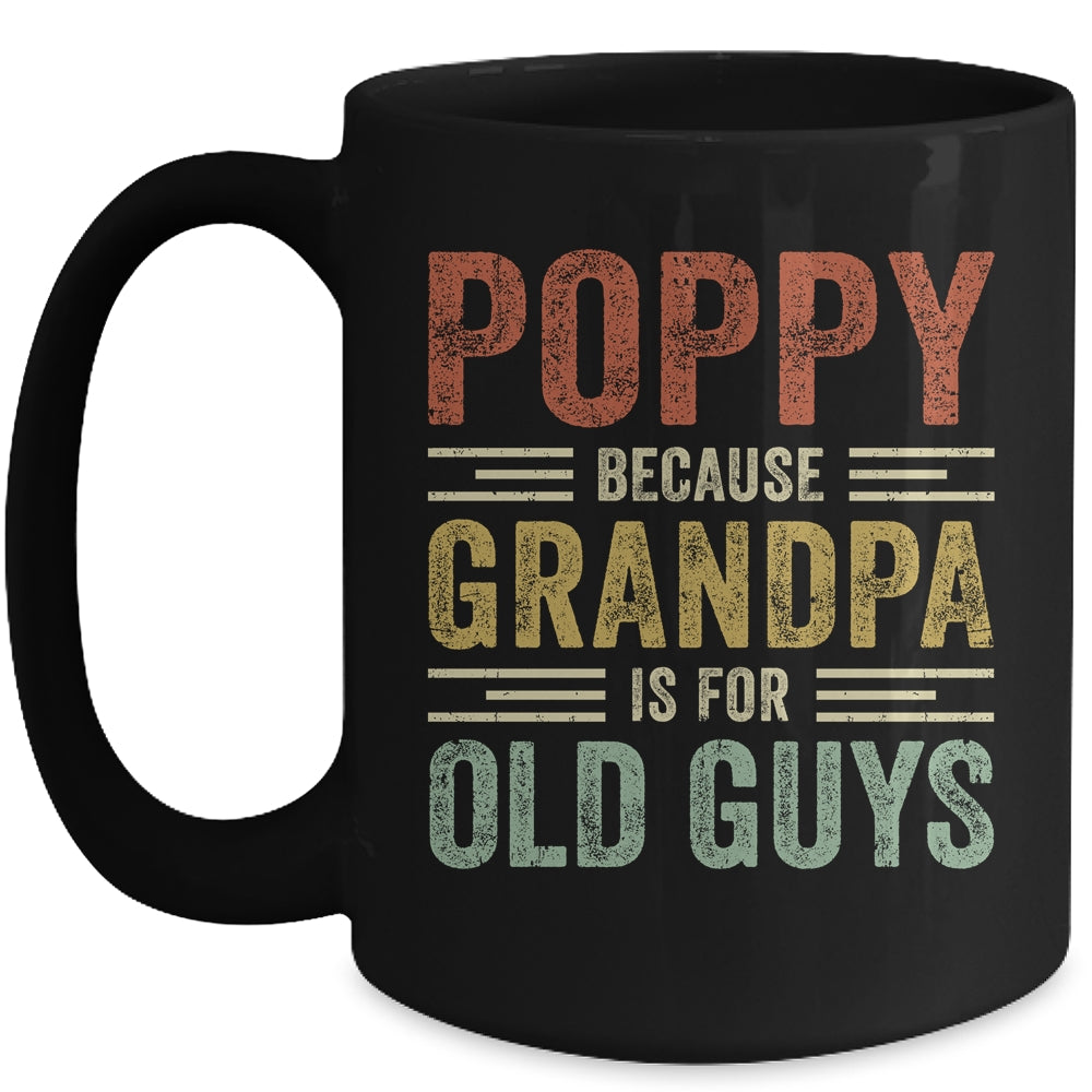 Vintage Retro Poppy Because Grandpa Is For Old Guys Funny Mug Coffee Mug | Teecentury.com