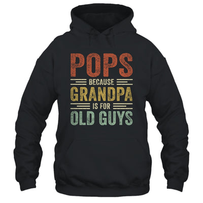 Vintage Retro Pops Because Grandpa Is For Old Guys Funny T-Shirt & Hoodie | Teecentury.com