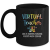 Virtual Teacher Like Normal Teacher Except Much Cooler Mug Coffee Mug | Teecentury.com