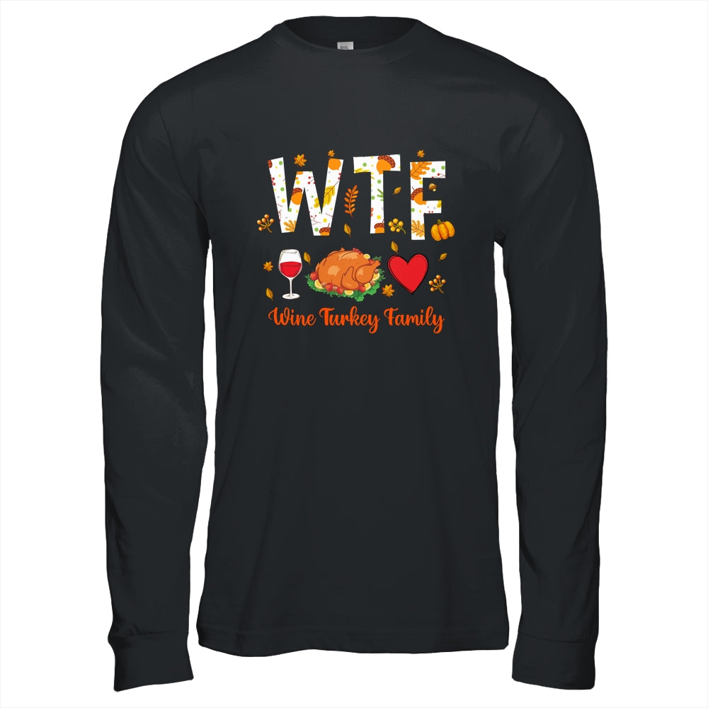WTF Wine Turkey Family Funny Thanksgiving Day T-Shirt & Hoodie | Teecentury.com