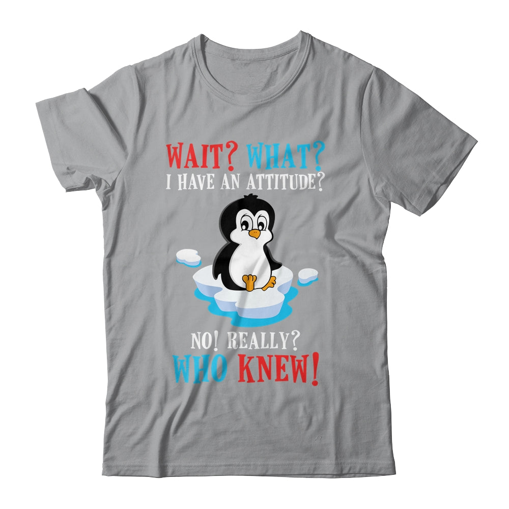 Wait What I Have An Attitude Funny Penguin Cute T-Shirt & Tank Top | Teecentury.com
