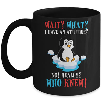 Wait What I Have An Attitude Funny Penguin Cute Mug Coffee Mug | Teecentury.com