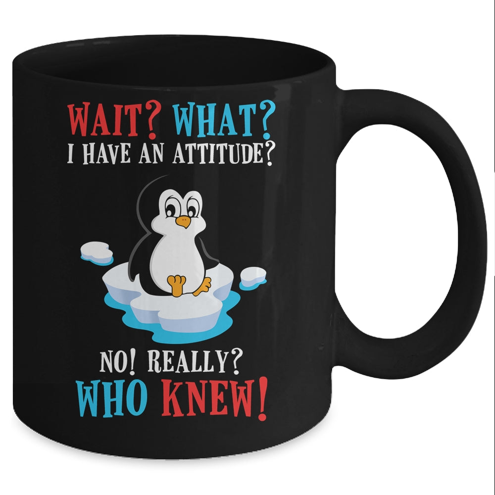 Wait What I Have An Attitude Funny Penguin Cute Mug Coffee Mug | Teecentury.com