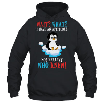 Wait What I Have An Attitude Funny Penguin Cute T-Shirt & Tank Top | Teecentury.com