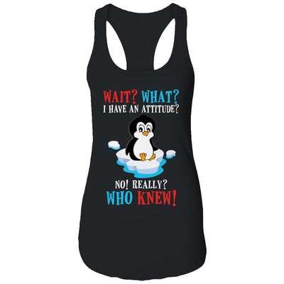 Wait What I Have An Attitude Funny Penguin Cute T-Shirt & Tank Top | Teecentury.com