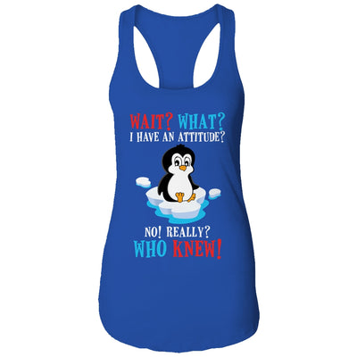 Wait What I Have An Attitude Funny Penguin Cute T-Shirt & Tank Top | Teecentury.com