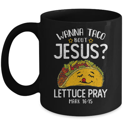 Wanna Taco Bout Jesus Cinco De Mayo Women Men Mug Coffee Mug | Teecentury.com