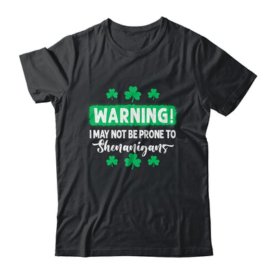 Warning I May Be Prone To Shenanigans St Patricks Day T-Shirt & Hoodie | Teecentury.com