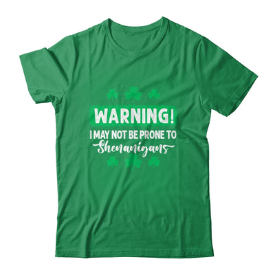 Warning I May Be Prone To Shenanigans St Patricks Day T-Shirt & Hoodie | Teecentury.com