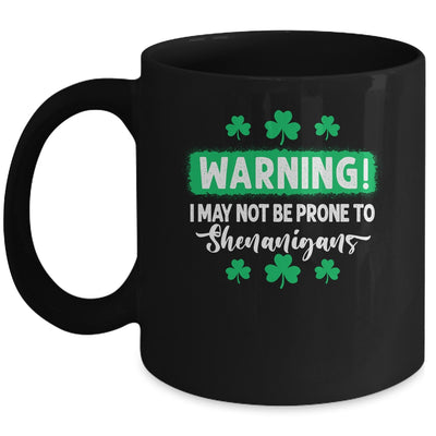 Warning I May Be Prone To Shenanigans St Patricks Day Mug Coffee Mug | Teecentury.com