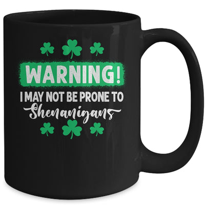 Warning I May Be Prone To Shenanigans St Patricks Day Mug Coffee Mug | Teecentury.com