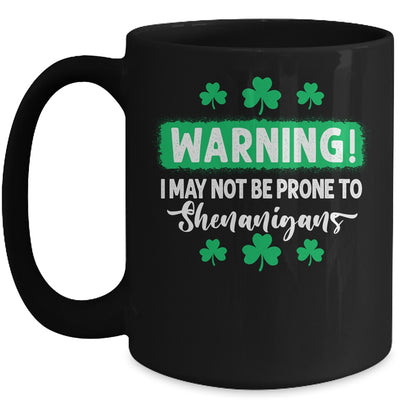 Warning I May Be Prone To Shenanigans St Patricks Day Mug Coffee Mug | Teecentury.com