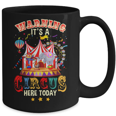 Warning Its A Circus Here Today Circus Birthday Party Mug | teecentury