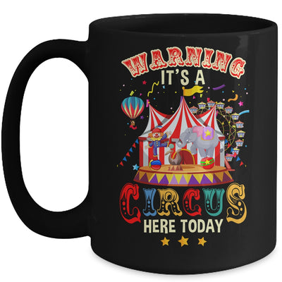 Warning Its A Circus Here Today Circus Birthday Party Mug | teecentury