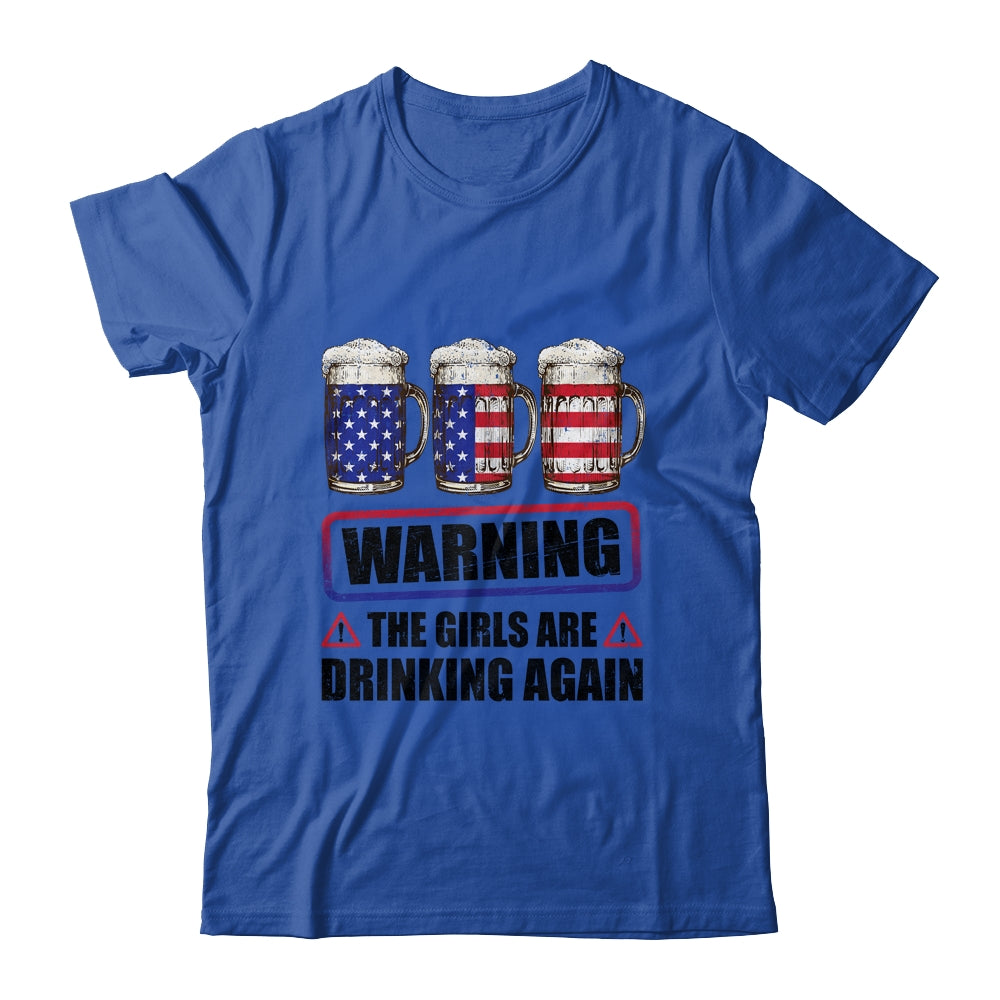 Warning The Girls Are Drinking Again 4th of July Shirt & Tank Top | teecentury