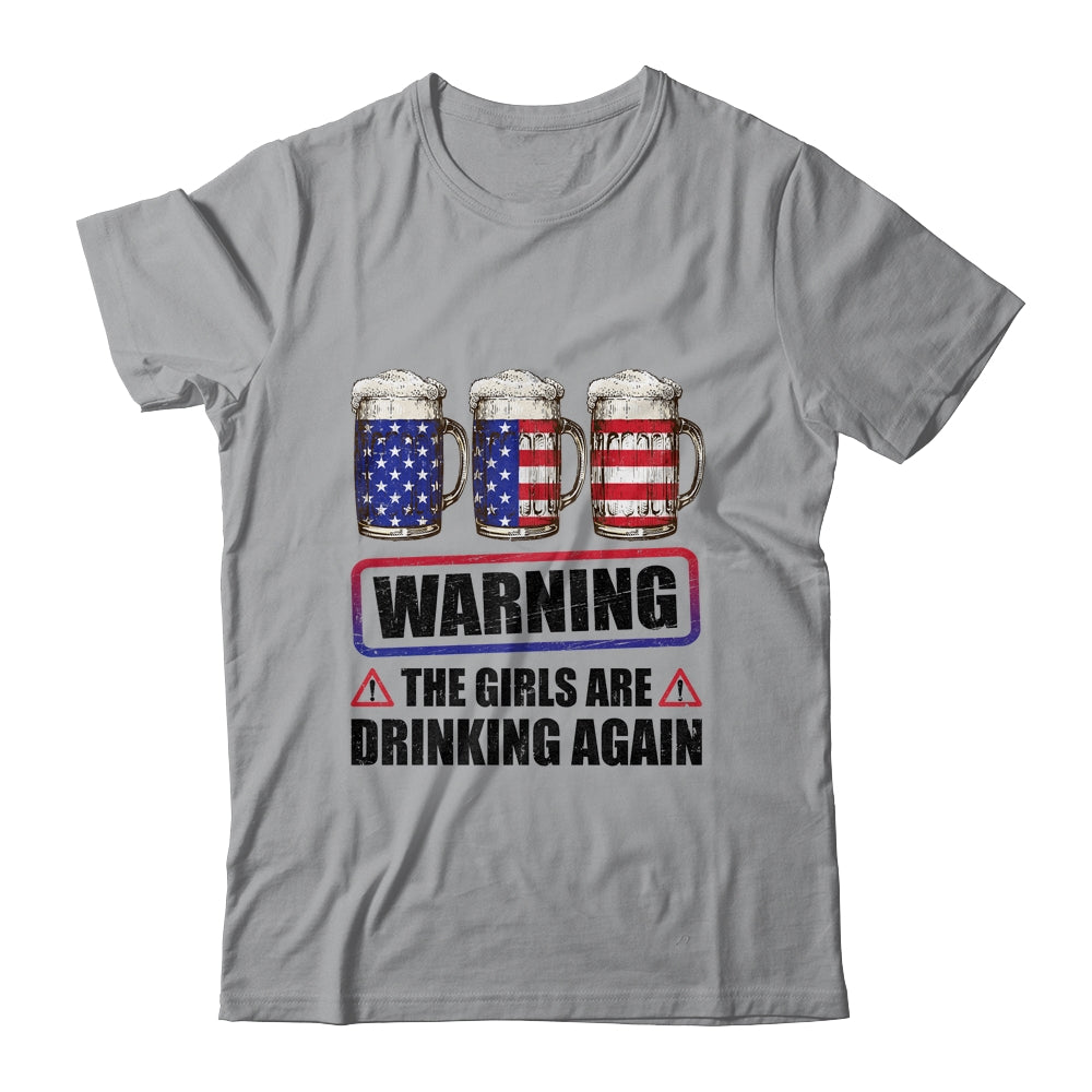 Warning The Girls Are Drinking Again 4th of July Shirt & Tank Top | teecentury
