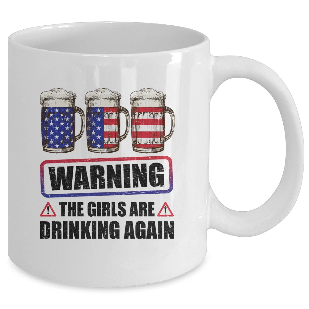 Warning The Girls Are Drinking Again 4th of July Mug | teecentury