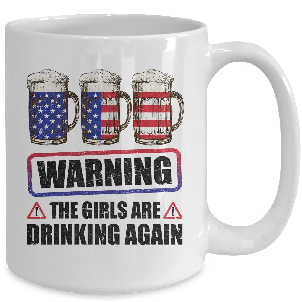 Warning The Girls Are Drinking Again 4th of July Mug | teecentury