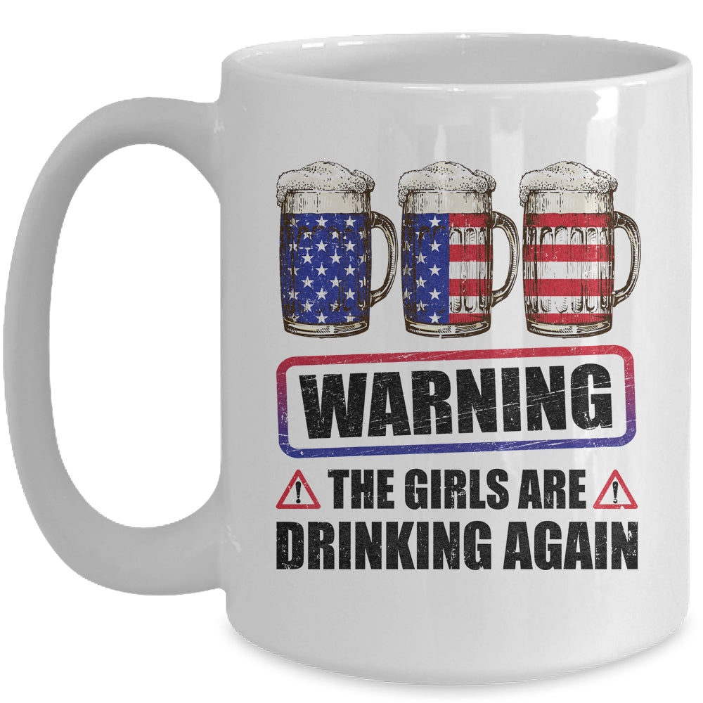 Warning The Girls Are Drinking Again 4th of July Mug | teecentury