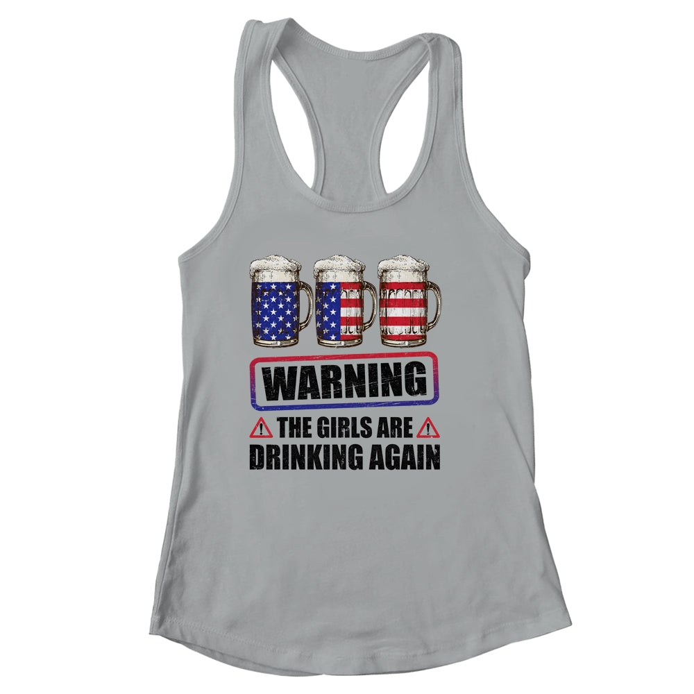 Warning The Girls Are Drinking Again 4th of July Shirt & Tank Top | teecentury
