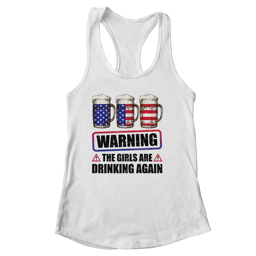 Warning The Girls Are Drinking Again 4th of July Shirt & Tank Top | teecentury