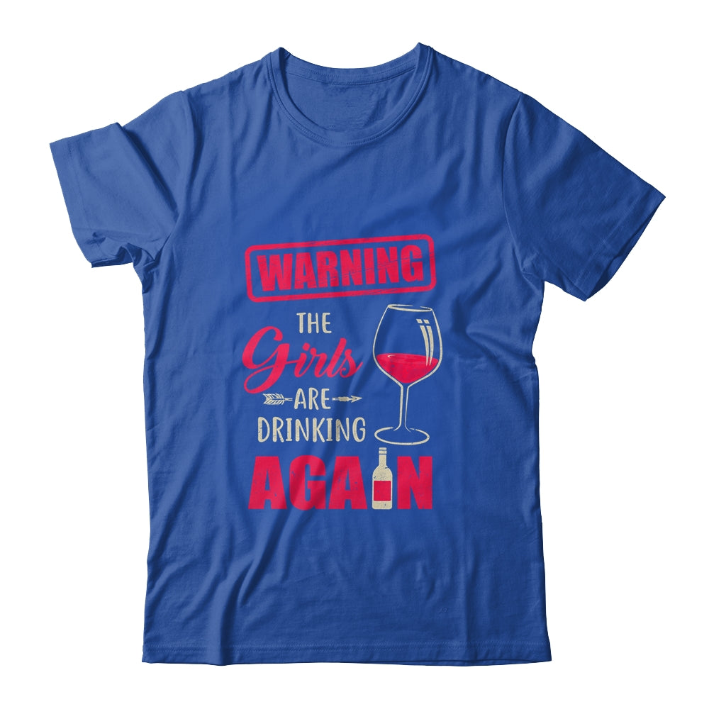 Warning The Girls Are Drinking Again Funny T-Shirt & Tank Top | Teecentury.com