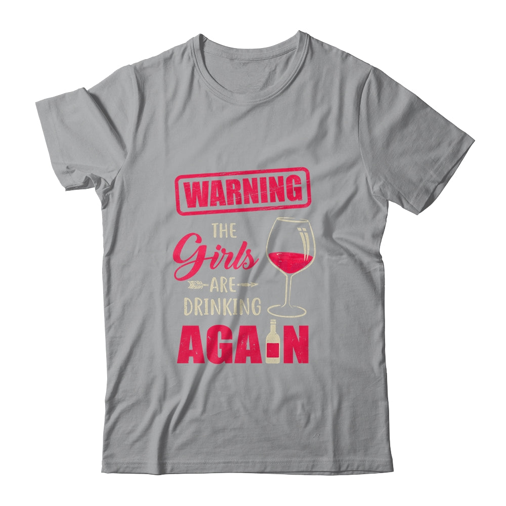 Warning The Girls Are Drinking Again Funny T-Shirt & Tank Top | Teecentury.com