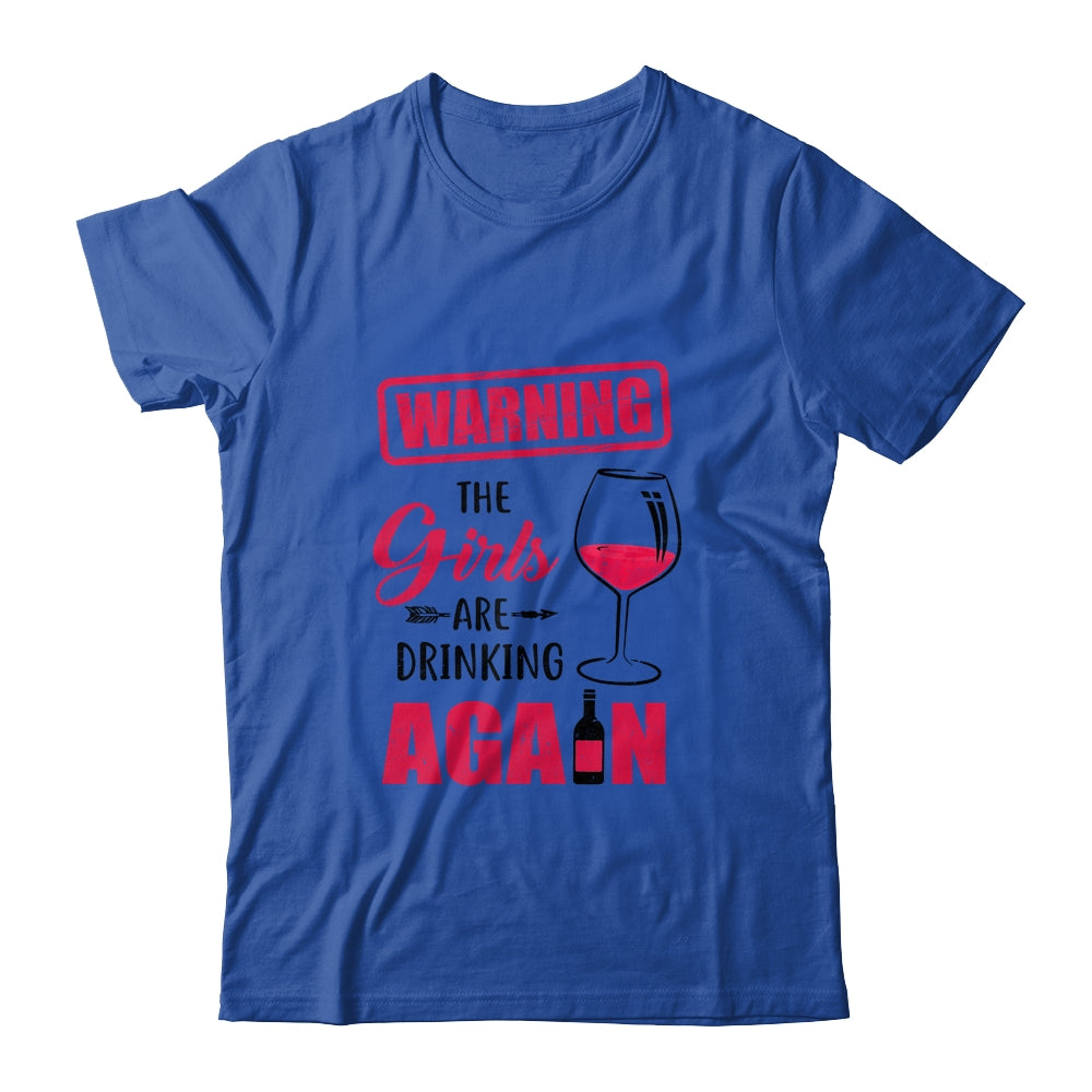Warning The Girls Are Drinking Again Funny Gifts T-Shirt & Tank Top | Teecentury.com