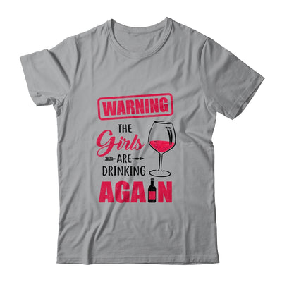 Warning The Girls Are Drinking Again Funny Gifts T-Shirt & Tank Top | Teecentury.com