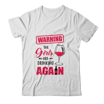 Warning The Girls Are Drinking Again Funny Gifts T-Shirt & Tank Top | Teecentury.com