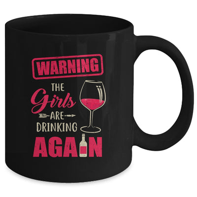 Warning The Girls Are Drinking Again Funny Mug Coffee Mug | Teecentury.com