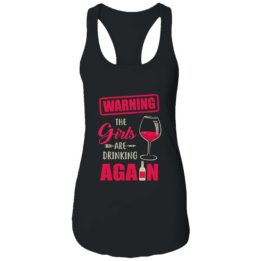 Warning The Girls Are Drinking Again Funny T-Shirt & Tank Top | Teecentury.com