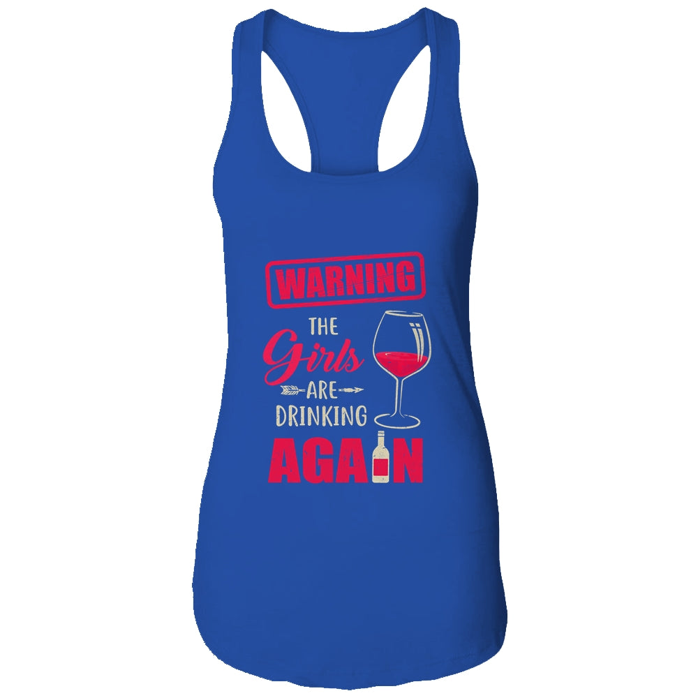 Warning The Girls Are Drinking Again Funny T-Shirt & Tank Top | Teecentury.com