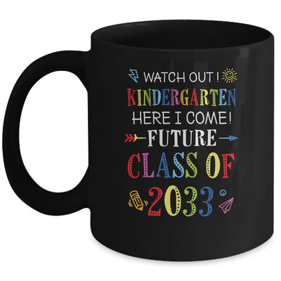 Watch Out Kindergarten Here I Come Future Class 2033 Mug Coffee Mug | Teecentury.com