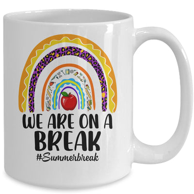 We Are On A Break Summer Break Leopard Rainbow Teacher Mug | teecentury