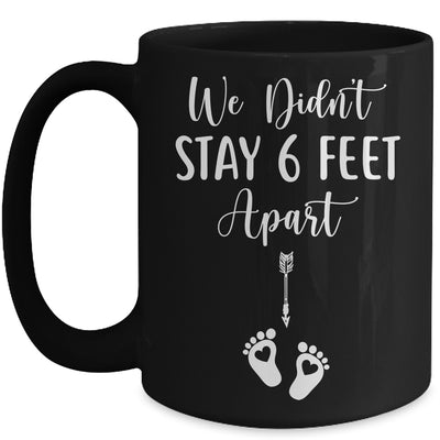 We Didnt Stay 6 Feet Apart Pregnancy Announcement Mug Coffee Mug | Teecentury.com